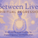 Between Lives Spiritual Regression